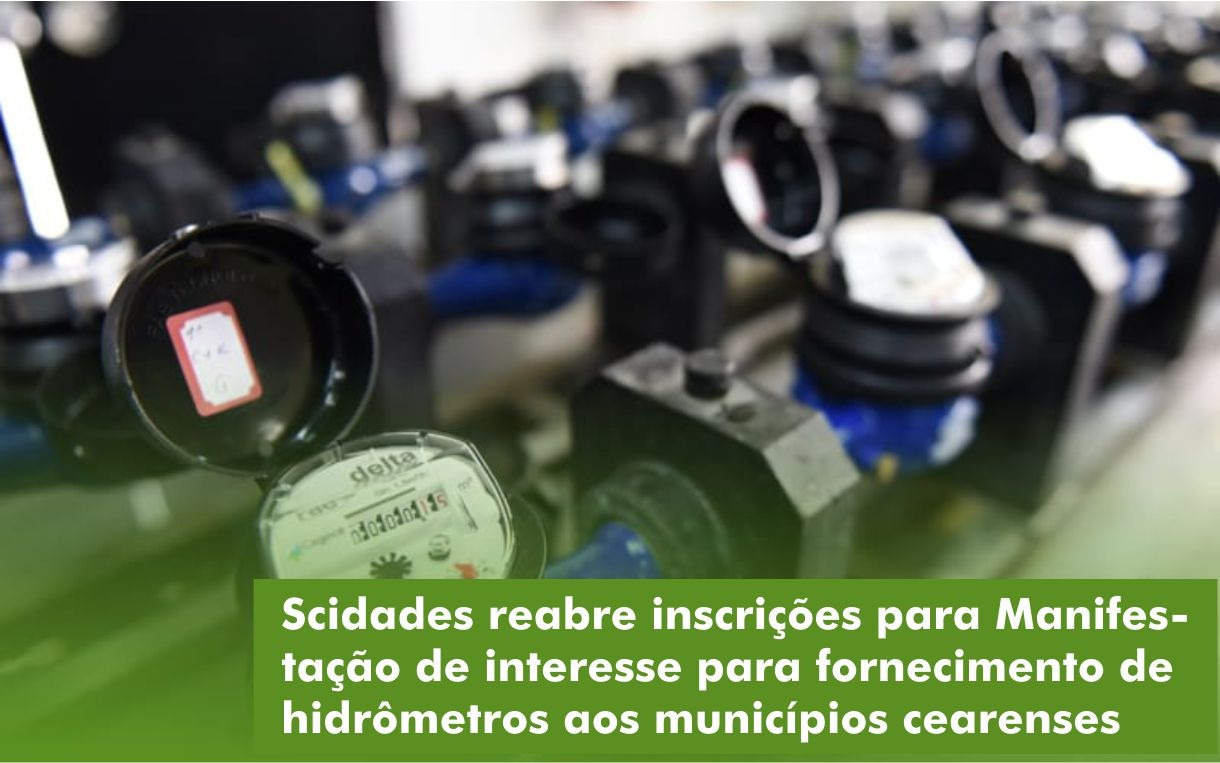Secretaria das Cidades reabre Manifestação de Interesse para fornecimento de Hidrômetros aos Municípios Cearenses