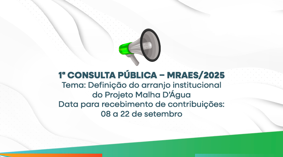 1ª Consulta Pública – MRAES/2025 – Projeto Malha D’Água